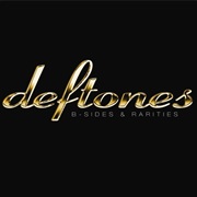 Deftones- B-Sides & Rarities