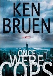 Once We Were Cops (Ken Bruen)