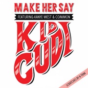 Make Her Say - Kid Cudi Feat Kanye West, Common