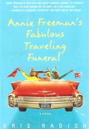 Annie Freeman&#39;s Fabulous Traveling Funeral (Kris Radish)