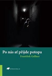 Po Nás Ať Přijde Potopa (František Gellner)
