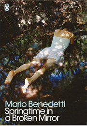 Springtime in a Broken Mirror (Mario Benedetti)