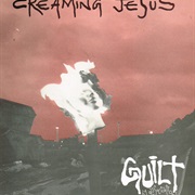 Creaming Jesus- Guilt by Association