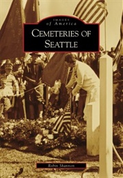 Cemeteries of Seattle (Robin Shannon)