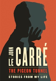 The Pigeon Tunnel: Stories From My Life (John Le Carré)