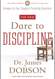 Dare to Discipline (James C. Dobson)