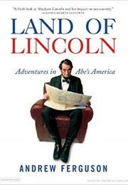 Land of Lincoln: Adventures in Abe's America (Andrew Ferguson)