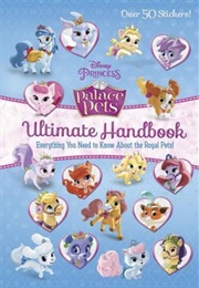 Palace Pets Ultimate Handbook (Disney Princess: Palace Pets) (Andrea Posner-Sanchez)