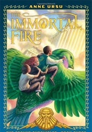 Immortal Fire (Anne Ursu)