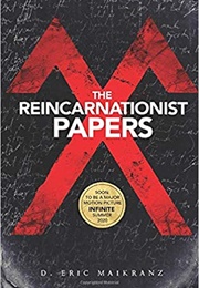 The Reincarnationist Papers (D Eric Maikranz)