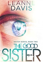 The Good Sister (Sister Series, #2) (Leanne Davis)