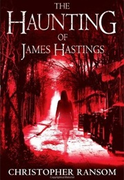The Haunting of James Hastings (Christopher Ransom)