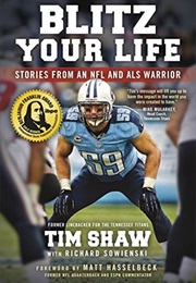 Blitz Your Life: Stories From an NFL and ALS Warrior (Tim Shaw & Richard Sowienski)