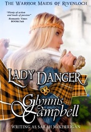 Lady Danger (The Warrior Maids of Rivenloch, #1) (Glynnis Campbell)