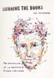 Running the Books: The Adventures of an Accidental Prison Librarian (Avi Steinberg)