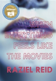 When Everything Feels Like the Movies (Raziel Reid)