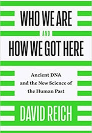 Who We Are and How We Got Here (David Reich)