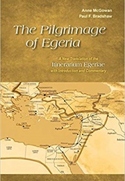 The Pilgrimage of Egeria (Anne McGowan (Translator))