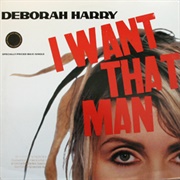 I Want That Man - Deborah Harry