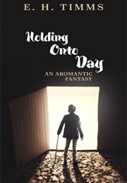 Holding Onto Day (E. H. Timms)