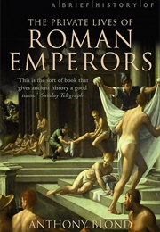 The Private Lives of the Roman Emperors (Anthony Blond)