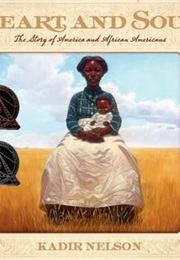 Heart and Soul : The Story of America and African Americans (Kadir Nelson)
