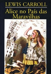 Alice No País Das Maravilhas [Alice's Adventures in Wonderland] (Lewis Carroll)
