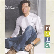 Oh, My Nola – Harry Connick, Jr. (Columbia, 2007)