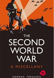 The Second World War: A Miscellany (Norman Ferguson)