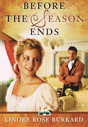 BEFORE THE SEASON ENDS (LINORE ROSE BURKARD)