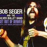 Bob Seger - Get Out of Denver