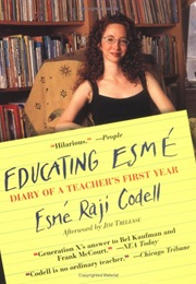 Educating Esme: Diary of a Teacher&#39;s First Year (Esme Raji Codell)