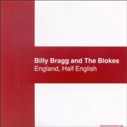 Bragg & the Blokes, Billy: England, Half English