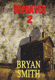 Depraved 2 (Bryan Smith)