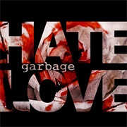 Garbage- I Hate Love