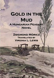 Gold in the Mud (Zsigmond Moricz)