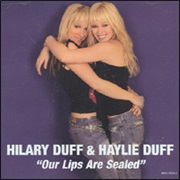 Hilary Duff &amp; Haylie Duff - Our Lips Are Sealed