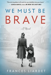 We Must Be Brave (Frances Liardet)