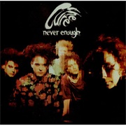 Never Enough - The Cure