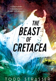 The Beast of Cretacea (Todd Strasser)