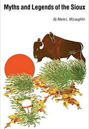 Myths and Legends of the Sioux (Marie L. McLaughlin)