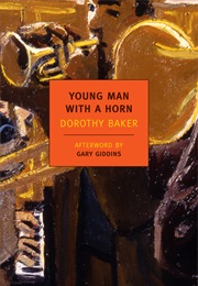 Young Man With a Horn (Dorothy Baker)