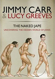 The Naked Jape: Uncovering the Hidden World of Jokes (Jimmy Carr)