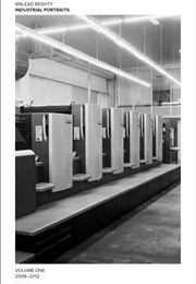 Walead Beshty: Industrial Portraits: Volume One, 2008-2012 (Walead Beshty)