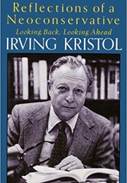 Reflections of a Neoconservative (Irving Kristol)