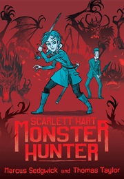Scarlett Hart: Monster Hunter (Marcus Sedgwick)