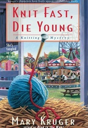 Knit Fast, Die Young (Mary Kruger)