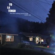 Yo La Tengo - And Then Nothing Turned Itself Inside-Out