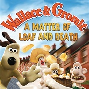 Wallace and Gromit: A Matter of Loaf and Death