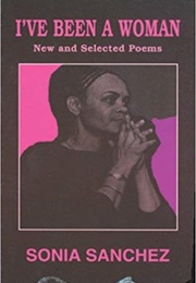 I&#39;ve Been a Woman: New and Selected Poems (Sonia Sanchez)